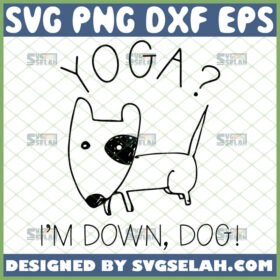 yoga im down dog svg zen meditation gifts