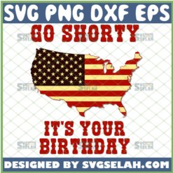 go shorty its your birthday svg