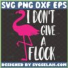 i dont give a flock svg flamingo sayings svg