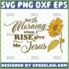 in the morning when i rise give me jesus svg