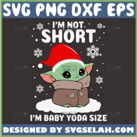 im not short im baby yoda size svg