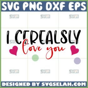 i cerealsly love you svg funny valentines day svg