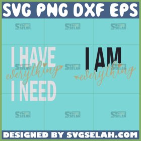 i have everything i need svg i am everything svg couple valentine svg