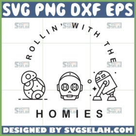 rollin with the homies svg star wars svg bb8 svg r2d2 svg c3po svg