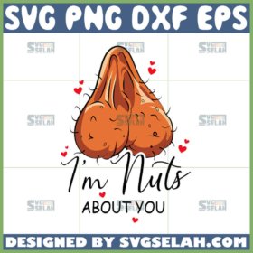 im nuts about you svg funny valentnes day svg