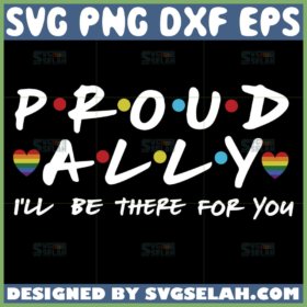 proud ally i will be there for you svg proud ally lgbt friends theme svg