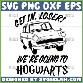 get in loser were going to hogwarts svg