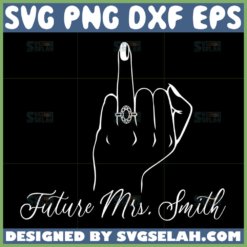 ring finger outline svg future mrs smith svg bride to be svg