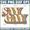 say gay retro svg say lgbt retro svg