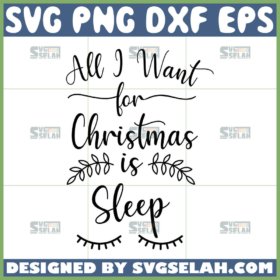 all i want for christmas is sleep svg