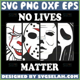 no lives matter svg horror movie halloween svg