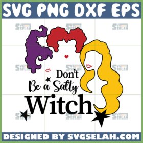 dont be a salty witch svg hocus pocus hair svg