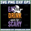 eat drink and be scary halloween svg spooky ghost svg