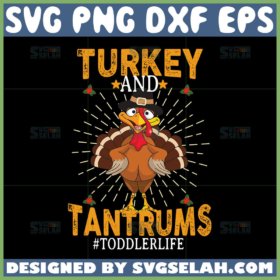 turkey and tantrums svg toddler life svg funny turkey svg