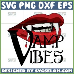 vamp vibes svg halloween lips svg scary vampire svg