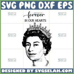 forever in our hearts elizabeth ii svg memorial her majesty svg